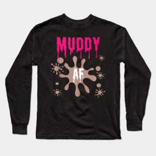 Matching Mud Run For Women Funny 5K Mud Race Muddy Af Long Sleeve T-Shirt